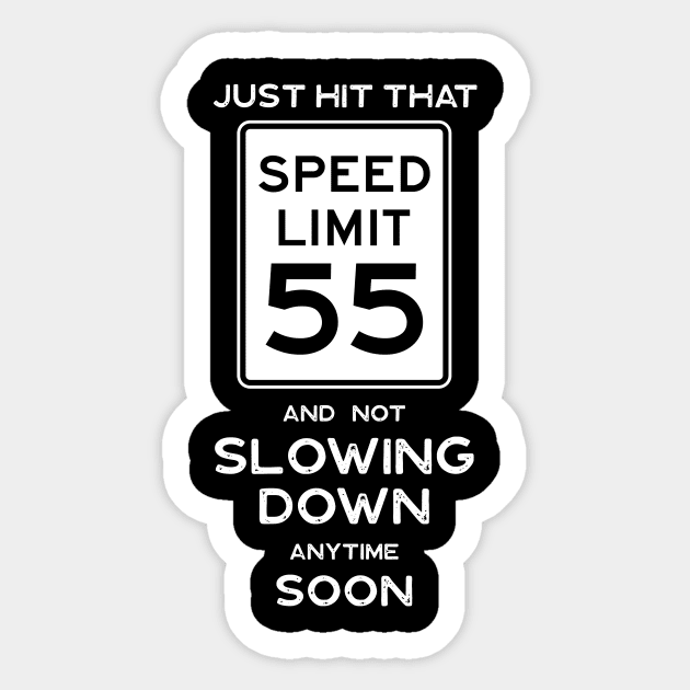 55th Birthday Gift Ideas Speed Limit 55 Sticker by Possetivitees